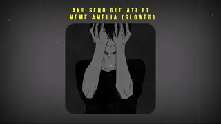 Download aku seng due ati (slowed) feat meme amelia MP3