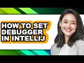 How to Set Debugger in Intellij only Way