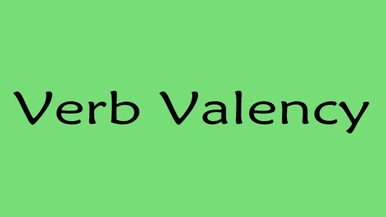 Linguistics Topic #1: Learn You Some Verb Valency!