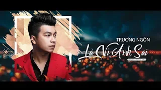 Download Là Vì Anh Sai | Trương Ngôn | Official Lyric Audio MP3