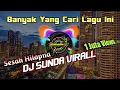 Download Lagu 🔊 DJ SUNDA LAGI BANYAK YANG CARI ‼️