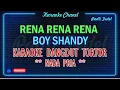 Download Lagu RENA RENA BOY SHANDY  KARAOKE DANGDUT TORTOR NADA PRIA