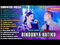 Download Lagu RINDUNYA HATIKU - TITIP CINTA - BAHTERA MAHLIGAI CINTA - FULL ALBUM SIMPATIK MUSIC TERBARU 2025
