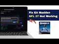 How to Fix EA Madden NFL 27 Not Working - Madden 27 Not Launching Crashing Errors