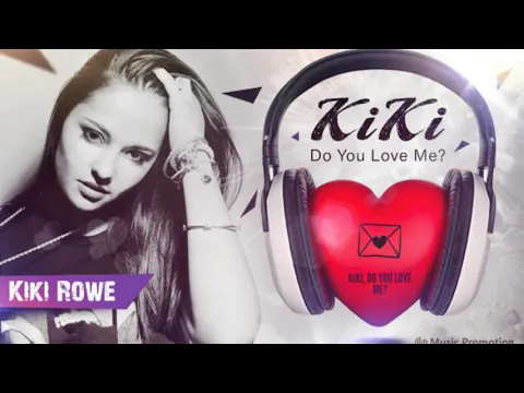 Download MP3 Kiki Rowe - Kiki Do You Love Me?
