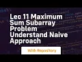 lec 11 maximum sum subarray problem understand naive approach