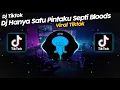 Download Lagu DJ HANYA SATU PINTAKU UNTUKMU DAN HIDUPKU SEPTI BLOODS VIRAL TIK TOK TERBARU 2023!!
