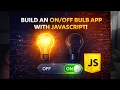 Build an App that turns ON or OFF an Electric Bulb using JavaScript