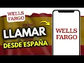 Como Llamar a Wells Fargo desde Espana GUIA COMPLETA