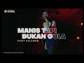 Download Lagu MANIS TAPI BUKAN GULA - VICKY SALAMOR. HUT KARANG TARUNA OLONGIA KE - 2