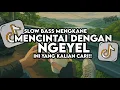 Download Lagu Dj Mencintai Dengan Ngeyel Remix Full Song Slow Bass Santuy Style Trabas Viral TikTok 2025