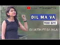 Download Lagu 07 DIL MAVA TODI GIYI DJ JATIN FT DJ JALA