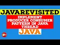How to implement Producer Consumer Pattern in Java Thread