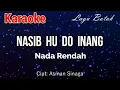 Download Lagu Karaoke : Nasib hu do inang (Nada Rendah)