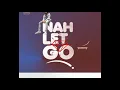 KES - NAH LET GO (2019)