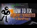 How To Fix Memory Exhausted Errors In WordPress