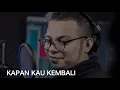 Download Lagu KAPAN KAU KEMBALI(MARIO G KLAU)cover