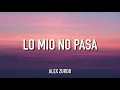Alex Zurdo - Lo Mio No Pasa (Lyrics/Letra)