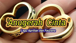 Download lagu+lirik 'Anugerah Cinta' vokal: Aprilian dan Fauzana MP3