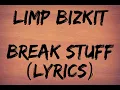 Limp Bizkit - Break Stuff (Lyrics)