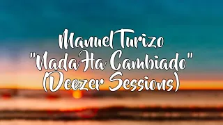 Download Manuel Turizo - Nada Ha Cambiado (Deezer Sessions) [Letra] MP3