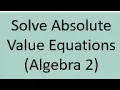 A2 Solving Absolute Value Equations