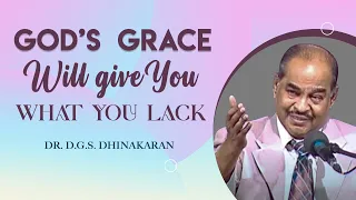 gods grace will give you what you lack dr d g s dhinakaran