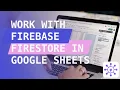 Sync Google Sheets with Firebase Firestore in Minutes Real-Time Data Connection Tutorial