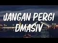 Jangan Pergi -  Dmasiv || Lagu Lirik
