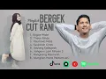 Download Lagu FULL ALBUM BERGEK feat CUT RANI AULIZA LAGU TERBARU 2025