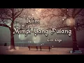 Download Lagu Mimpi Yang Pulang - Iklim (Lirik Lagu)