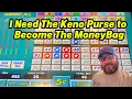 Please be The Keno MoneyBag Today