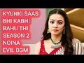 Lagu Noina Evil BGM | Kyunki Saas Bhi Kabhi Bahu Thi - Season 2 | Ep 85