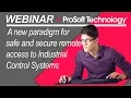 A new paradigm for safe and secure remote access to Industrial Control Systems