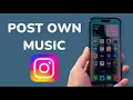 How To Post Your Own Music On Instagram