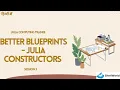 Julia Computing Trainee Sesion 3 Better Blueprints - Julia Constructors