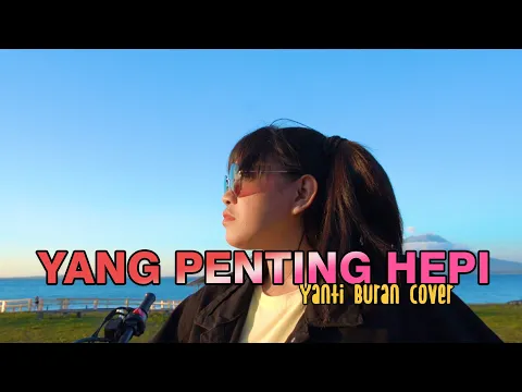 Download MP3 Yang Penting Hepi//Yanti Buran Cover//Official MV 2023