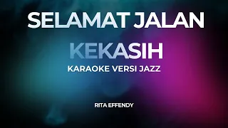 selamat jalan kekasih karaoke versi jazz
