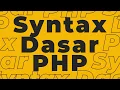 PHP Tutorial Part 1 Syntax Dasar PHP