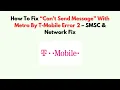 How To Fix Can t Send Message With Metro By T-Mobile Error 2 - SMSC Network Fix