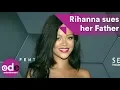 Rihanna sues her father over use of family name