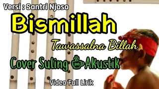 Download Bismillah Tawassalna Billah - Santri Njoso | (Cover Suling) MP3