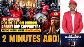 BREAKING: Police Storm Church, Arrest NUP Supporters Praying for Bobi Wine on #BobiWinesDay
