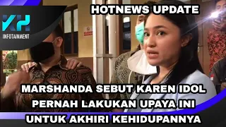 Download MARSHANDA SEBUT KAREN IDOL PERNAH LAKUKAN UPAYA INI UNTUK MENGAKHIRI KEHIDUPANNYA MP3