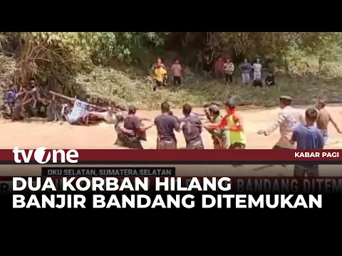 Dua Korban Banjir Bandang di Sumsel Ditemukan Meninggal Dunia