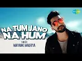 Download Lagu Na Tum Jano Na Hum | Mayank Maurya | Maadhyam | Cover Version | Official Video