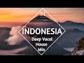 Lagu Deep Vocal House Music Mix-   Indonesia | Ultimate Travel Experience