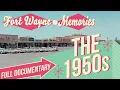 Fort Wayne Memories The 1950s Life Music Change in the Midwest FULL DOCUMENTARY