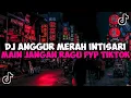 Download Lagu DJ ANGGUR MERAH INTISARI || MAIN JANGAN RAGU JANGAN BIKIN MALU JEDAG JEDUG MENGKANE VIRAL TIKTOK