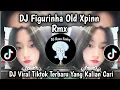 Lagu DJ FIGURINHA OLD XPINN RMX - VIRAL TIKTOK TERBARU 2025 YANG KALIAN CARI!!